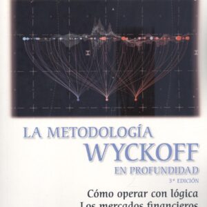 La Metodología Wyckoff en profundidad 3ª Edición