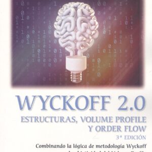 Wyckoff 2.0 Estructuras, volume profile y order flow 3ª Edición