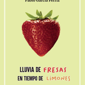 Lluvia de fresas en tiempo de limones