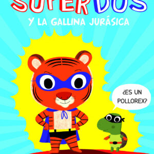 SuperDos y la gallina jurásica (SuperDos 1)