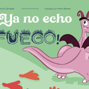 ¡Ya no echo fuego!