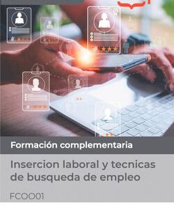 Manual. Insercion laboral y tecnicas de busqueda de empleo (FCOO01). Formación complementaria