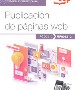 Manual. Publicación de páginas web (MF0952_2). Certificados de profesionalidad. Confección y publicación de páginas Web (IFCD0110)