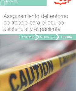 Manual. Aseguramiento del entorno de trabajo para el equipo asistencial y el paciente (UF0682). Certificados de profesionalidad. Transporte sanitario (SANT0208)