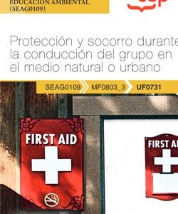Manual. Protección y socorro durante la conducción del grupo en el medio natural o urbano (UF0731). Certificados de profesionalidad. Interpretación y educación