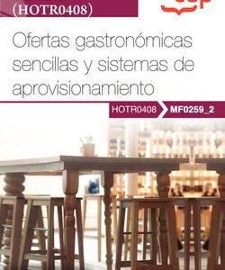 Manual. Ofertas gastronómicas sencillas y sistemas de aprovisionamiento (MF0259_2). Certificados de profesionalidad. Cocina (HOTR0408)