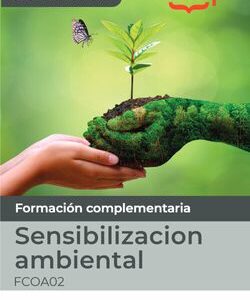 Manual. Sensibilizacion ambiental (FCOA02). Especialidades formativas