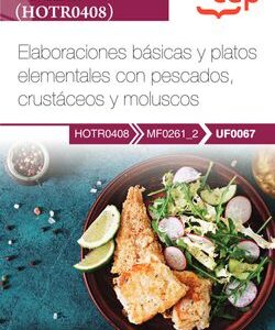 Manual. Elaboraciones básicas y platos elementales con pescados, crustáceos y moluscos (UF0067). Certificados de profesionalidad. Cocina (HOTR0408)