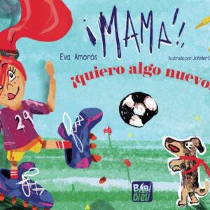 Mamá, ¡quiero algo nuevo!