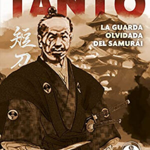 Tanto:la guardia olvidada del samurai