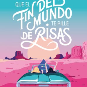 QUE EL FIN DEL MUNDO TE PILLE DE RISAS