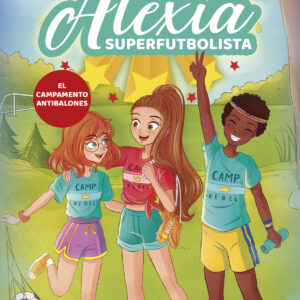 Alexia Superfutbolista 2. El Campamento Antibalones (Alexia Superfutbolista 2)