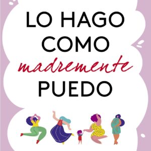 Lo hago como madremente puedo