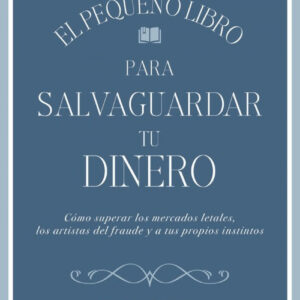 EL PEQUEÑO LIBRO PARA SALVAGUARDAR TU DINERO