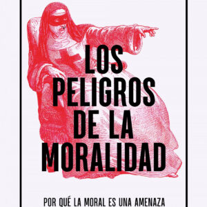 Los peligros de la moralidad