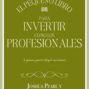 El pequeño libro para invertir como los profesionales