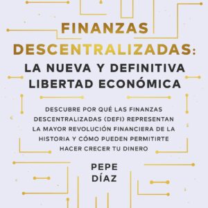Finanzas descentralizadas: la nueva y definitiva libertad económica