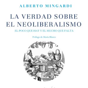 La verdad sobre el neoliberalismo