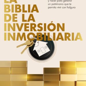 La biblia de la inversión inmobiliaria