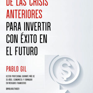 APRENDIENDO DE LAS CRISIS ANTERIORES PARA INVERTIR
