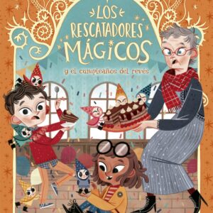 LOS RESCATADORES MÁGICOS Y EL CUMPLEAÑOS DEL REVÉS