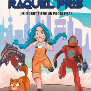 Yo, Raquel Pris 1. ¡Mi robot tiene un problema!