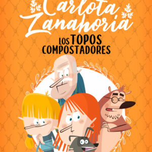 Carlota Zanahoria 3. Los Topos Compostadores