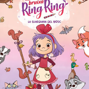 La bruixa Ring Ring 1. La guardiana del bosc