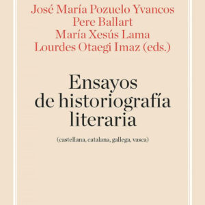 Ensayos de historiografía literaria (castellana, catalana, gallega y vasca)