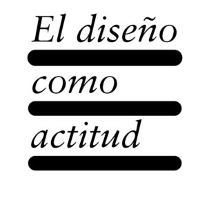 El diseño como actitud
