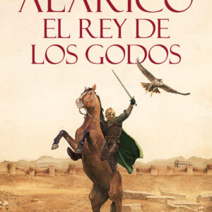 Alarico:el rey de los godos