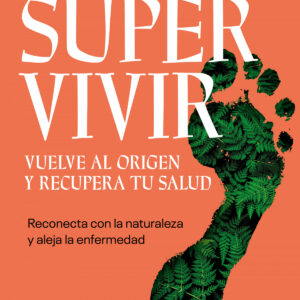 Supervivir. Vuelve al origen y recupera tu salud