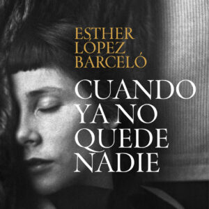 CUANDO YA NO QUEDE NADIE