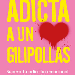 Adicta a un gilipollas