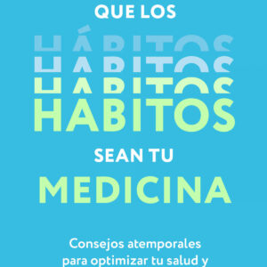 Que los habitos sean tu medicina