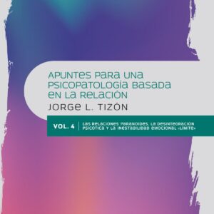 las relaciones paranoides, la desintegración psicótica y la inestabilidad emocio