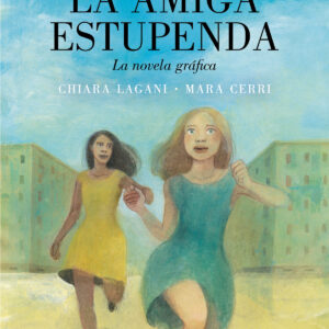 LA AMIGA ESTUPENDA. LA NOVELA GRÁFICA