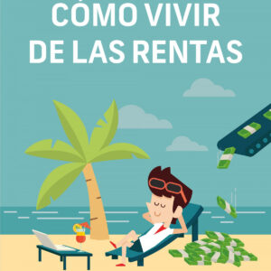 Cómo vivir de las rentas