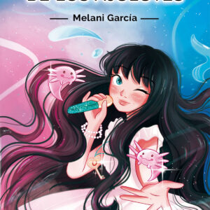 Melani y la llave de los ajolotes