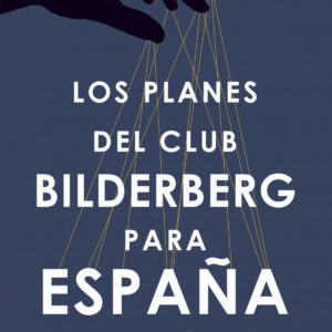 Los planes del Club Bilderberg para España