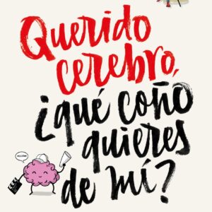 Querido cerebro, ¿qué coño quieres de mí?