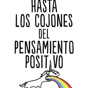 Hasta los cojones del pensamiento positivo