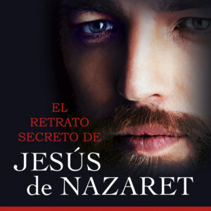 El retrato secreto de Jesús de Nazaret