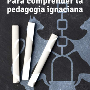 Para comprender la pedagogía ignaciana