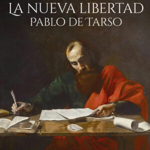 La nueva libertad: Pablo de Tarso
