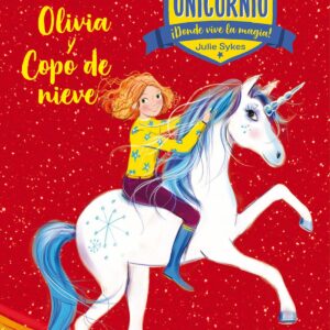 Academia Unicornio 6. Olivia y Copo de Nieve