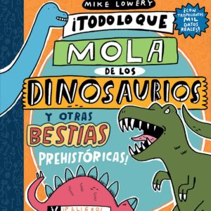 Todo lo que mola de los dinosaurios y otras bestias prehistóricas