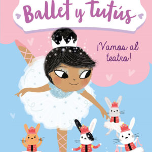 Ballet y tutus 4. ¡Vamos al teatro!