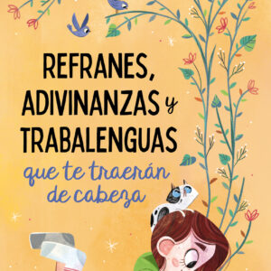 Refranes, adivinanzas y trabalenguas que te traerán de cabeza
