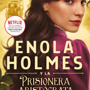 Enola holmes:prisionera aristocrata